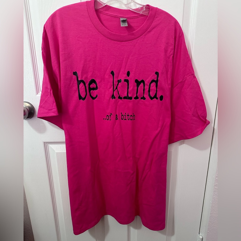 Be Kind of A b!itch Tshirt, hot pink with black print, size XXL